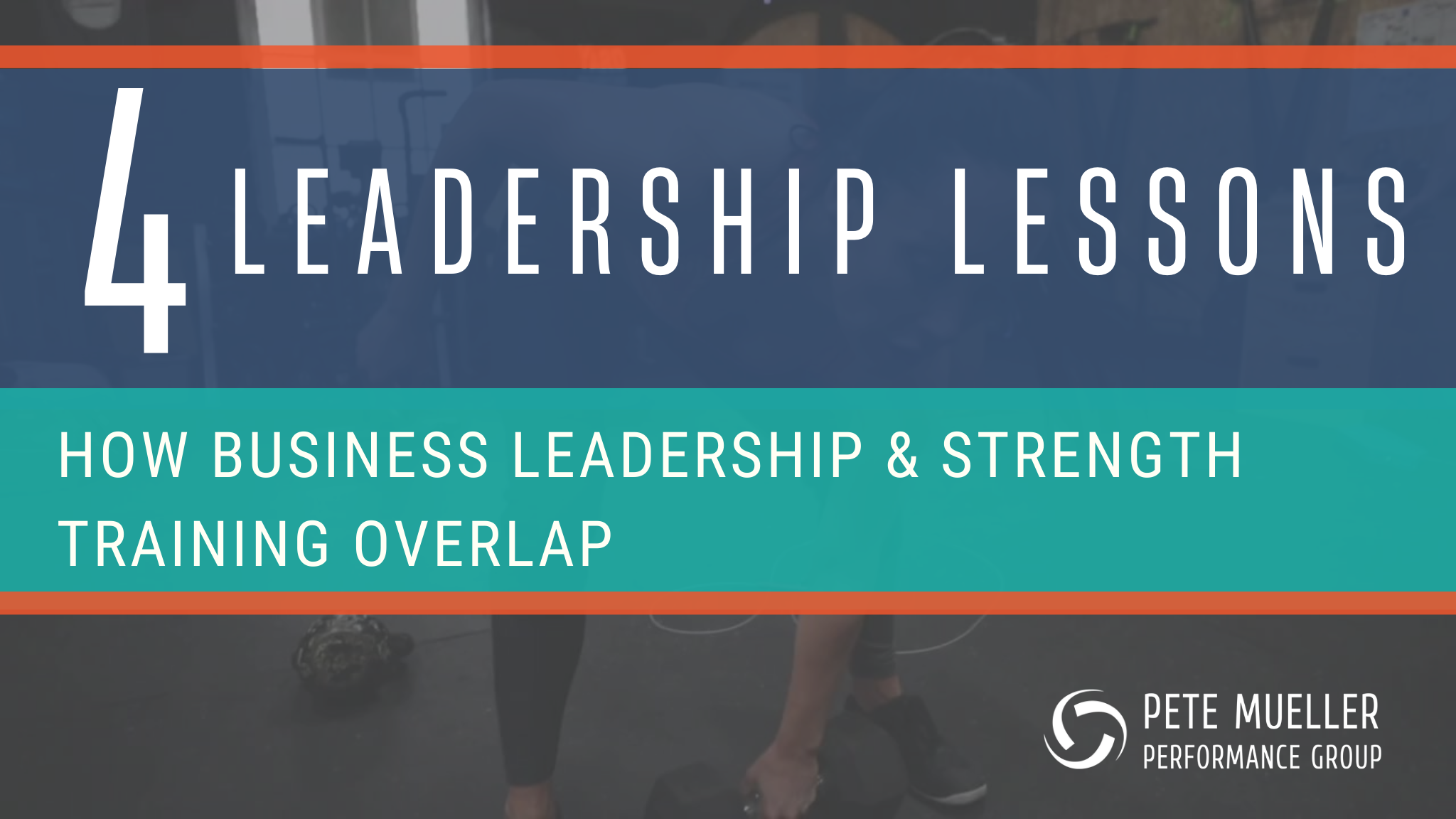 Featured image for “4 Leadership Lessons: How Business Leadership and Strength Training Overlap”